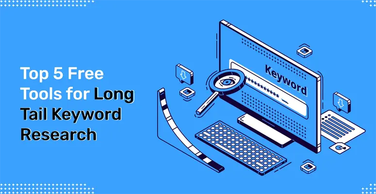 Top 5 free tools for long-tail keyword research