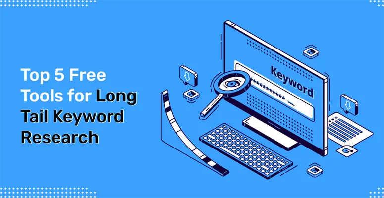 Top 5 free Tools for Long Tail Keyword Research