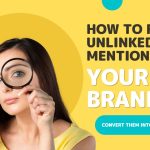 How To Find Unlinked Mention of Your Brand & Convert Them Into Links