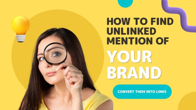 How To Find Unlinked Mention of Your Brand & Convert Them Into Links