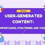 User-Generated Content Importance, Strategies and Tools